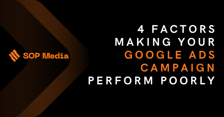 4 Factors Making Your Google Ads Campaign Perform Poorly