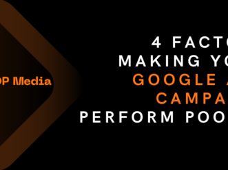 4 Factors Making Your Google Ads Campaign Perform Poorly